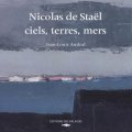 Nicolas de Staël: ciels, terres, mers