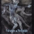 «Futurism and Nostalgia»